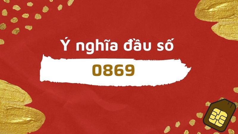 Ý nghĩa đầu số 0869